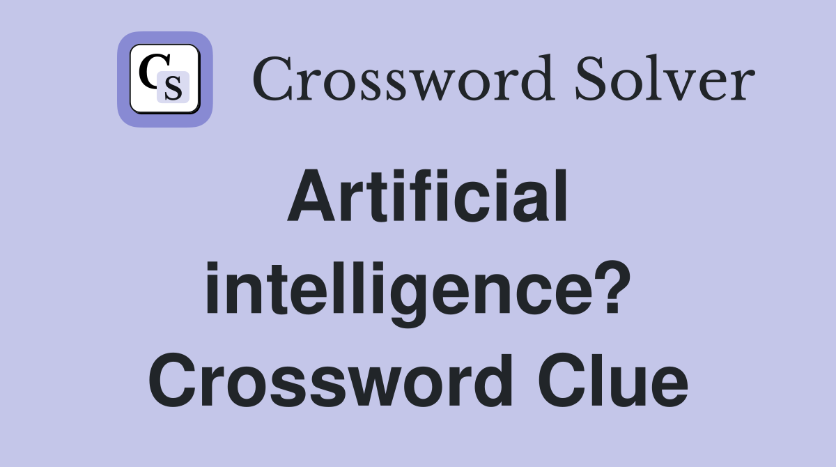 Artificial intelligence crossword clue answers crossword solver